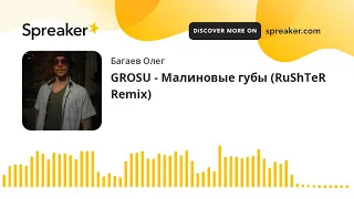 GROSU - Малиновые губы (RuShTeR Remix) (made with Spreaker)