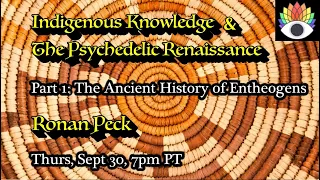 Indigenous Knowledge & The Psychedelic Renaissance- Part 1: The Ancient History of Entheogens