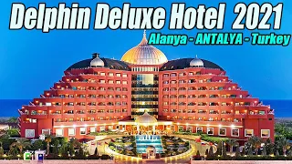 Delphin Deluxe Hotel  2021 Alanya Antalya Turkey