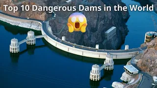 Top 10 Dangerous Dams in the World 2023