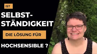 Ist Selbstständigkeit die Lösung für hochsensible Menschen? | Beruf | Job