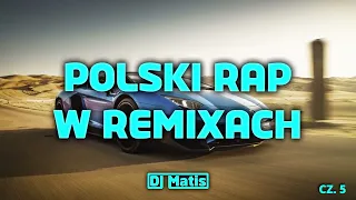 🔥 POLSKI RAP W REMIXACH 🔥 Rap w REMIXACH 😍 MUZA DO AUTA 😍 NOWOŚCI 2023 ⚡ @DJ MATIS ⚡ CZ 5