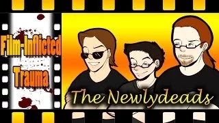 Film Inflicted Trauma 1:  The Newlydeads Revisited