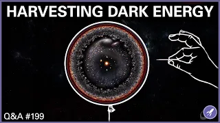Harvesting Dark Energy, Making Own Telescope, Escaping Gravity Wells | Q&A 199