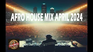 AFRO HOUSE MIX APRIL 2024/TonyMats./Black Coffee /Da Capo/Themba/Caiiro/Dafro/Zakes Bantwini