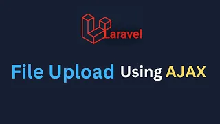 How to Upload File in Laravel Using AJAX