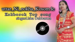 usha Debbarma|| uttar ni nokha kosom le || kokborok song || old kokborok song