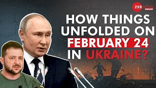Inside story is out: How things unfolded on February 24 in Ukraine?