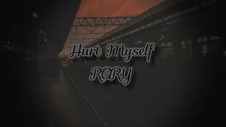 Hurt Myself-RØRY (Clean/Lyrics)