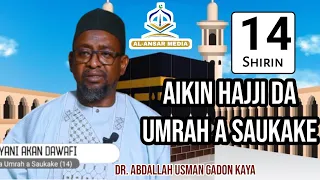 14 AIKIN HAJJI DA UMRAH A SAUKAKE  || Bayani akan DAWAFI __ Dr Abdallah Usman Gadon Kaya