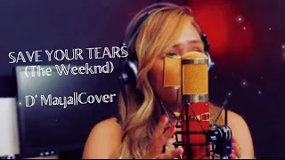 SAVE YOUR TEARS||Cover by Maya @ Tommy Riot Productions