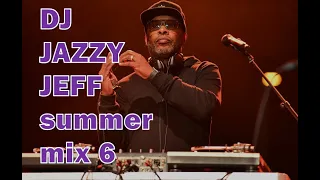 DJ JAZZY JEFF SUMMER MIX 6