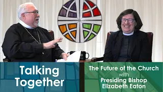 Talking Together - 1 with special guest Presiding Bishop Elizabeth Eaton