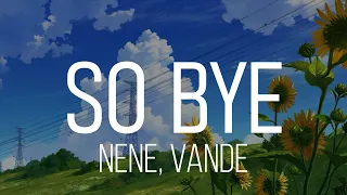 Nene, Vande - So Bye Lyrics