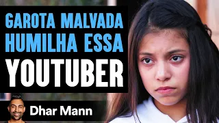 GAROTA MALVADA HUMILHA ESSA YouTuber | Dhar Mann