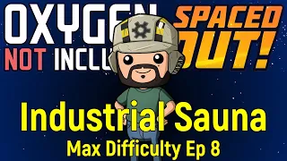 Industrial Sauna | ONI Spaced Out | Max Difficulty Ep 8
