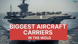 Top 5 Biggest Aircraft  Carriers in the World