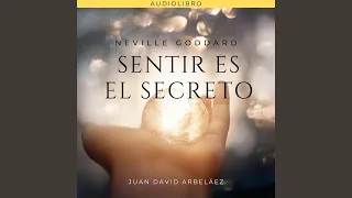 Neville Goddard:Sentir Es el Secreto (Audiolibro)