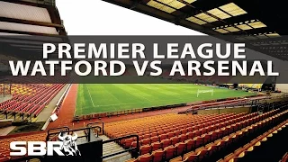 Watford vs Arsenal - Preview and Predictions | 27th Aug 2016