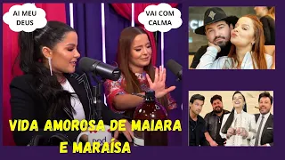 COMO ANDA A VIDA AMOROSA DE MAIARA E MARAÍSA ?