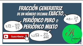 Fracción generatriz de un numero  decimal exacto periódico puro, periódico mixto