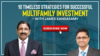 10 Timeless strategies for successful multifamily investment - With James Kandasamy