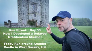 Run Streak : Day 55 How I Developed a Delayed Gratification Mindset.  Arundel Castle.