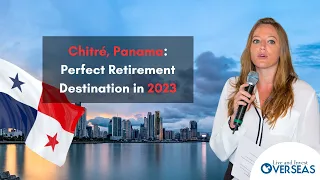 Why Chitré, Panama Is the Perfect Retirement Destination in 2023