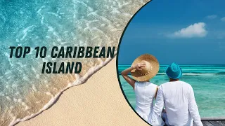 10 Most Beautiful Caribbean Islands - Best Caribbean Island 2024