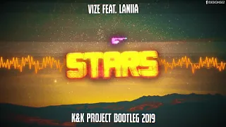 VIZE feat. Laniia - Stars (K&K Project Bootleg 2019)