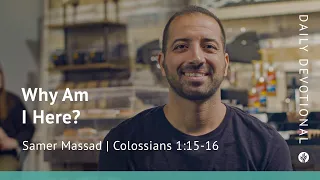 Why Am I Here? | Colossians 1:15–16 | Our Daily Bread Video Devotional