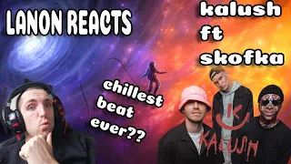 CHILLEST BEAT EVER?? LANON REACTS TO: KALUSH - Файна (feat. Skofka)