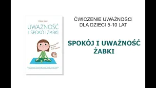 Spokój i uważność żabki. Ćwiczenie uważności dla dzieci 5-10 lat