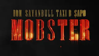 ION x SAPO BULLY x SAYANBULL x TAXI B - MOBSTER(Prod. GUMMA VYBZ)