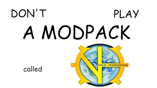 DON'T PLAY A MODPACK CALLED GREGTECH NEW HORIZONS [shitpost]