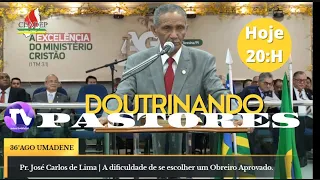 A DIFICULDADE DE ESCOLHER OBREIRO APROVADO / Pr. José Carlos de Lima.