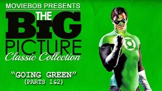 Big Picture Classic - "GOING GREEN (PARTS 1&2)"
