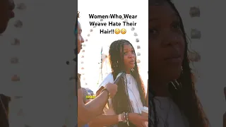 Women Who Wear Weave Hate Their HAIR!!!😳😳😳