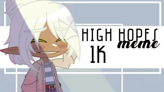 ~•High hopes Meme •~||  Gacha Club ||  1k Special 💞