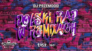 POLSKI RAP W REMIXACH VOL. 160 🔥 MOORAH EDITION 💥 NAJLEPSZA MUZA DO AUTA WRZESIEŃ 2023 Dj Przemooo ✅