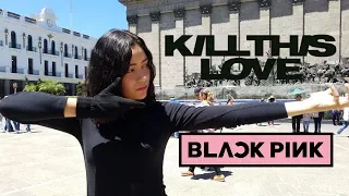 [ Kpop in public México ] Blackpink (블랙핑크) - Kill This Love | Dance Cover by DaniBarC •ᴗ•