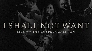 I Shall Not Want | The Worship Initiative feat. Bethany Barnard | LIVE from The Gospel Coalition