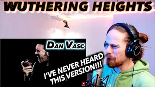 I'VE NEVER HEARD THIS SONG?! | Dan Vasc - Wuthering Heights FIRST REACTION!