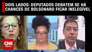 Dois Lados: Deputados debatem se há chances de Bolsonaro ficar inelegível | LIVE CNN