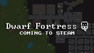 Dwarf Fortress on Steam Announcement Teaser