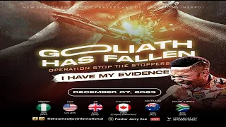 GOLIATH HAS FALLEN - OPERATION STOP THE STOPPERS [I HAVE MY EVIDENCE] || NSPPD || 7TH DECEMBER 2023