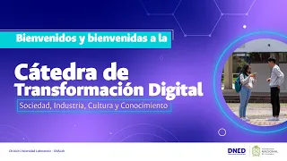 Cátedra Nacional de Transformación Digital: Sociedad, Industria, Cultura y Conocimiento | Sesión #6