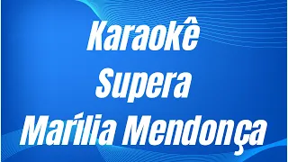 KARAOKÊ - SUPERA - MARÍLIA MENDONÇA