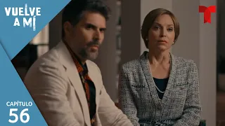 Vuelve a Mí | Capítulo 56: ¿Qué tiene que ver Consuelo? | Telemundo Novelas