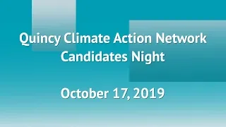 Quincy Climate Action Network Candidates Night - October 17, 2019